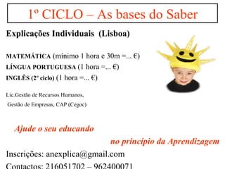 1º CICLO – As bases do Saber ,[object Object],[object Object],[object Object],[object Object],[object Object],[object Object],[object Object],[object Object],[object Object]
