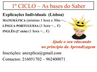 1º CICLO – As bases do Saber ,[object Object],[object Object],[object Object],[object Object],[object Object],[object Object],[object Object]