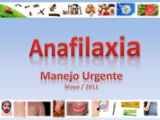 Anafilaxia Manejo Urgente Mayo / 2011 
