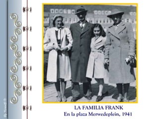 LA FAMILIA FRANK
En la plaza Merwedeplein, 1941
 