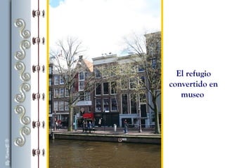 El refugio
convertido en
museo
 