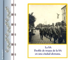 La SA
Desfile de tropas de la SA
en una ciudad alemana.
 