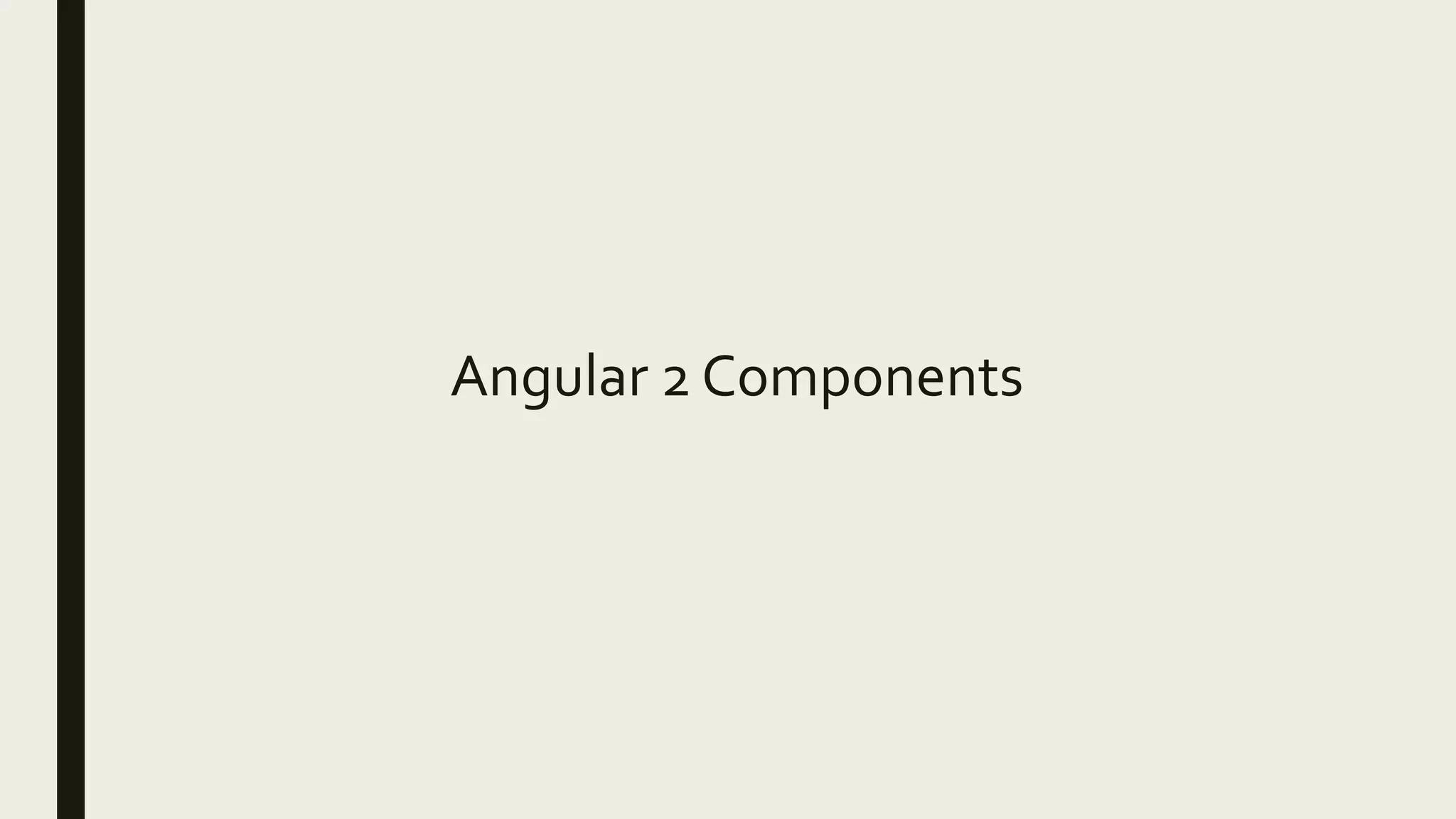 Angular 2 Components
 