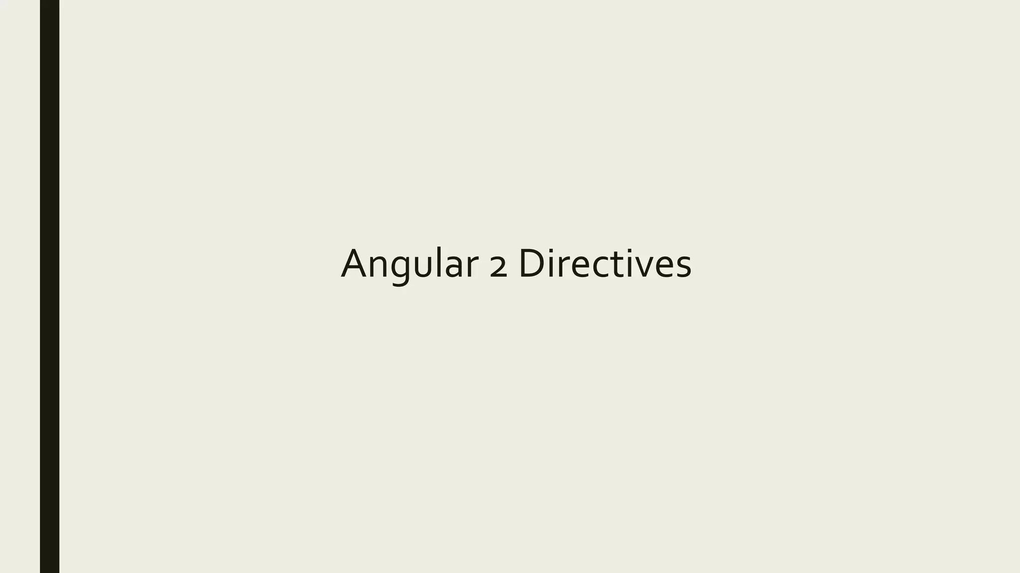 Angular 2 Directives
 