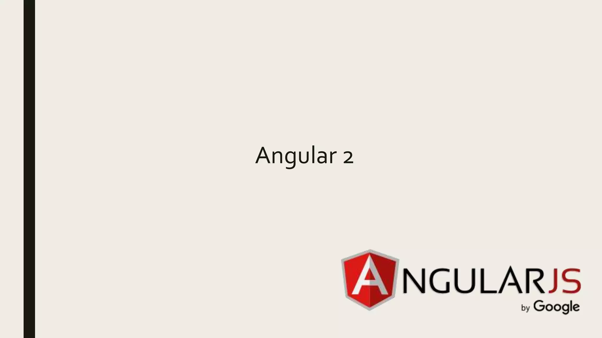 Angular 2
 