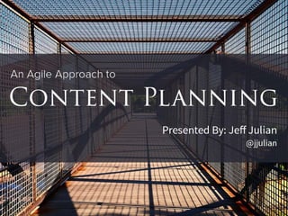 An Agile Approach to Content Planning