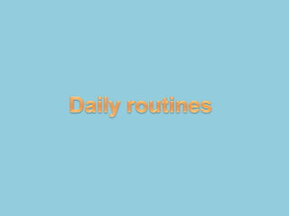 routines