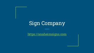 Sign Company
https://anaheimsigns.com
 