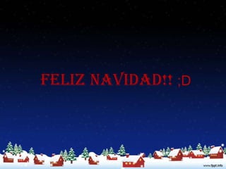 FELIZ NAVIDAD!! ;D
 