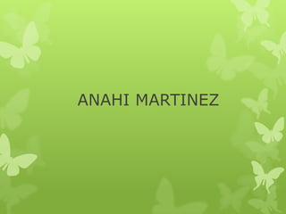 ANAHI MARTINEZ
 
