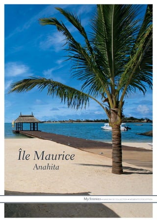 Île Maurice
  Anahita


              My Stones • MAISONS DE COLLECTION • MOMENTS D'EXCEPTION
 