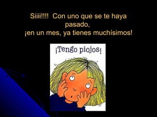 Siiii!!!! Con uno que se te haya
pasado,
¡en un mes, ya tienes muchísimos!
 