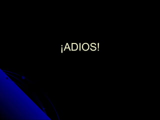 ¡ADIOS!¡ADIOS!
 