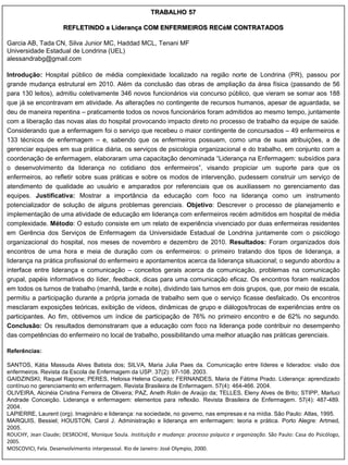 TRABALHO 57

                      REFLETINDO a Liderança COM ENFERMEIROS RECéM CONTRATADOS

Garcia AB, Tada CN, Silva Junior MC, Haddad MCL, Tenani MF
Universidade Estadual de Londrina (UEL)
alessandrabg@gmail.com

Introdução: Hospital público de média complexidade localizado na região norte de Londrina (PR), passou por
grande mudança estrutural em 2010. Além da conclusão das obras de ampliação da área física (passando de 56
para 130 leitos), admitiu coletivamente 346 novos funcionários via concurso público, que vieram se somar aos 188
que já se encontravam em atividade. As alterações no contingente de recursos humanos, apesar de aguardada, se
deu de maneira repentina – praticamente todos os novos funcionários foram admitidos ao mesmo tempo, juntamente
com a liberação das novas alas do hospital provocando impacto direto no processo de trabalho da equipe de saúde.
Considerando que a enfermagem foi o serviço que recebeu o maior contingente de concursados – 49 enfermeiros e
133 técnicos de enfermagem – e, sabendo que os enfermeiros possuem, como uma de suas atribuições, a de
gerenciar equipes em sua prática diária, os serviços de psicologia organizacional e do trabalho, em conjunto com a
coordenação de enfermagem, elaboraram uma capacitação denominada “Liderança na Enfermagem: subsídios para
o desenvolvimento da liderança no cotidiano dos enfermeiros”, visando propiciar um suporte para que os
enfermeiros, ao refletir sobre suas práticas e sobre os modos de intervenção, pudessem construir um serviço de
atendimento de qualidade ao usuário e amparados por referenciais que os auxiliassem no gerenciamento das
equipes. Justificativa: Mostrar a importância da educação com foco na liderança como um instrumento
potencializador de solução de alguns problemas gerenciais. Objetivo: Descrever o processo de planejamento e
implementação de uma atividade de educação em liderança com enfermeiros recém admitidos em hospital de média
complexidade. Método: O estudo consiste em um relato de experiência vivenciado por duas enfermeiras residentes
em Gerência dos Serviços de Enfermagem da Universidade Estadual de Londrina juntamente com o psicólogo
organizacional do hospital, nos meses de novembro e dezembro de 2010. Resultados: Foram organizados dois
encontros de uma hora e meia de duração com os enfermeiros: o primeiro tratando dos tipos de liderança, a
liderança na prática profissional do enfermeiro e apontamentos acerca da liderança situacional; o segundo abordou a
interface entre liderança e comunicação – conceitos gerais acerca da comunicação, problemas na comunicação
grupal, papéis informativos do líder, feedback, dicas para uma comunicação eficaz. Os encontros foram realizados
em todos os turnos de trabalho (manhã, tarde e noite), dividindo tais turnos em dois grupos, que, por meio de escala,
permitiu a participação durante a própria jornada de trabalho sem que o serviço ficasse desfalcado. Os encontros
mesclaram exposições teóricas, exibição de vídeos, dinâmicas de grupo e diálogos/trocas de experiências entre os
participantes. Ao fim, obtivemos um índice de participação de 76% no primeiro encontro e de 62% no segundo.
Conclusão: Os resultados demonstraram que a educação com foco na liderança pode contribuir no desempenho
das competências do enfermeiro no local de trabalho, possibilitando uma melhor atuação nas práticas gerenciais.

Referências:

SANTOS, Kátia Massuda Alves Batista dos; SILVA, Maria Julia Paes da. Comunicação entre líderes e liderados: visão dos
enfermeiros. Revista da Escola de Enfermagem da USP. 37(2): 97-108. 2003.
GAIDZINSKI, Raquel Rapone; PERES, Heloisa Helena Ciqueto; FERNANDES, Maria de Fátima Prado. Liderança: aprendizado
contínuo no gerenciamento em enfermagem. Revista Brasileira de Enfermagem. 57(4): 464-466. 2004.
OLIVEIRA, Alcinéia Cristina Ferreira de Oliveira; PAZ, Aneth Rolin de Araújo da; TELLES, Eleny Alves de Brito; STIPP, Marluci
Andrade Conceição. Liderança e enfermagem: elementos para reflexão. Revista Brasileira de Enfermagem. 57(4): 487-489.
2004.
LAPIERRE, Laurent (org). Imaginário e liderança: na sociedade, no governo, nas empresas e na mídia. São Paulo: Atlas, 1995.
MARQUIS, Bessiel; HOUSTON, Carol J. Administração e liderança em enfermagem: teoria e prática. Porto Alegre: Artmed,
2005.
ROUCHY, Jean Claude; DESROCHE, Monique Soula. Instituição e mudança: processo psíquico e organização. São Paulo: Casa do Psicólogo,
2005.
MOSCOVICI, Fela. Desenvolvimento interpessoal. Rio de Janeiro: José Olympio, 2000.
 