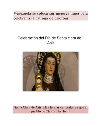 Santa Clara de Asís y las formas culturales en que el
pueblo de Choroní la Honra
Venezuela se coloca sus mejores trajes para
celebrar a la patrona de Choroní
Celebración del Día de Santa clara de
Asís
 