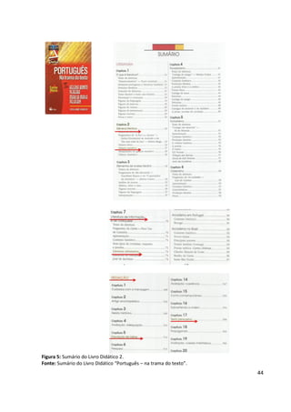 44
Figura 5: Sumário do Livro Didático 2.
Fonte: Sumário do Livro Didático “Português – na trama do texto”.
 