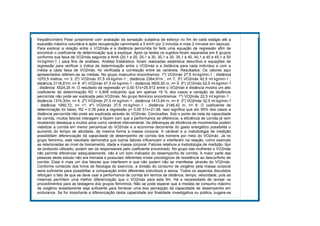 freqüêncímetro Polar juntamente com avaliação da sensação subjetiva de esforço no fim de cada estágio até a
exaustão máxima voluntária e após recuperação caminhada a 5 km/h por 3 minutos e mais 2 minutos em repouso.
Para explicar a relação entre o VO2máx e a distância percorrida foi feito uma equação de regressão afim de
encontrar o coeficiente de determinação que a explique. Após os testes os sujeitos foram separados em 6 grupos
conforme sua faixa de VO2máx segundo a AHA (20,1 a 25, 25,1 a 30, 30,1 a 35, 35,1 a 40, 40,1 a 45 e 45,1 a 50
ml.kg/min-1 ) para fins de análises. Análise Estatística: foram realizadas estatística descritiva e equações de
regressão para verificar o índice de determinação entre o VO2máx e a distância para cada indivíduo e com a
média a cada faixa de VO2máx, foi verificada a correlação entre as variáveis. Resultados: Os valores aqui
apresentados referem-se as médias. No grupo masculino encontramos: 1º) VO2máx 27,5 ml.kg/min-1 ; distância
1070,5 metros, n= 3. 2º) VO2máx 37,5 ml.kg/min-1 ; distância 2364,81m , n= 7. 3º) VO2máx 42,5 ml.kg/min-1 ;
distância 3118,81m, n= 8. 4º) VO2máx 47,5 ml.kg/min-1 ; distância 3805,50 m, n= 5. 5º) VO2máx 52,5 ml.kg/min-1
; distância: 5524,25 m. O resultado da regressão y= 0,00 51x+25,812 entre o VO2máx e distância mostra um alto
coeficiente de determinação R2 = 0,809 indicando que em apenas 19 % dos casos a variação da distância
percorrida não pode ser explicada pelo VO2máx. No grupo feminino encontramos: 1º) VO2máx 22,5 ml.kg/min-1 ;
distância 1374,30m, n= 5. 2º) VO2máx 27,5 ml.kg/min-1 ; distância 1413,64 m, n= 8. 3º) VO2máx 32,5 ml.kg/min-1
; distância 1950,72, n= 11. 4º) VO2máx 37,5 ml.kg/min-1 ; distância 2146,42 m, n= 6. O coeficiente de
determinação foi baixo, R2 = 0,35 para a regressão y= 0,00 51x+21,48. Isso significa que em 65% dos casos a
distância percorrida não pode ser explicada através do VO2máx. Conclusões: Sob o ponto de vista da capacidade
de corrida, muitos fatores interagem e fazem com que a performance se diferencie, a eficiência de corrida já vem
recebendo destaque a muitos anos como variável interveniente. As diferenças de eficiência de movimentos podem
viabilizar a corrida em menor percentual do VO2máx e a economia decorrente do gasto energético possibilita o
aumento do tempo de atividade, da mesma forma a massa corporal. A variável e a metodologia de medição
possibilitam diferenciação da capacidade de desempenho de corrida dos homens por meio do VO2máx. Já no
grupo feminino, este resultado demonstra que outros fatores influenciam e interferem na relação, como exemplo
as relacionadas ao nível de treinamento, idade e massa corporal. Fatores relativos a metodologia de medição, tipo
de protocolo utilizado, podem ser os responsáveis pelo coeficiente encontrado. No grupo das mulheres o VO2máx
não permite diferenciar adequadamente, não é um bom indicador do desempenho de corrida. A maior parte das
pessoas deste estudo não era treinada e possuíam diferentes níveis psicológicos de resistência ao desconforto de
corrida. Esse é mais um dos fatores que interferem e que não podem não se manifestar através do VO2máx.
Conforme conteúdo dos livros de fisiologia do exercício, a divisão do consumo de oxigênio pela massa corporal
seria suficiente para possibilitar a comparação entre diferentes indivíduos e sexos. Todos os aspectos discutidos
reforçam o fato de que se deve usar a performance de corrida em termos de distância, tempo, velocidade, pois as
mesmas permitem uma melhor diferenciação que o VO2máx para este fim. Há a necessidade de revisar os
procedimentos para as testagens dos grupos femininos. Não se pode esperar que a medida de consumo máximo
de oxigênio isoladamente seja suficiente para fornecer uma boa percepção da capacidade de desempenho em
endurance. Se for importante a diferenciação desta capacidade por finalidade investigativa ou prática, sugere-se
 