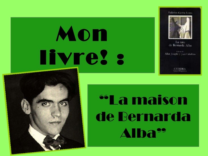 La maison de Bernarda Alba.