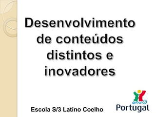 Escola S/3 Latino Coelho
 