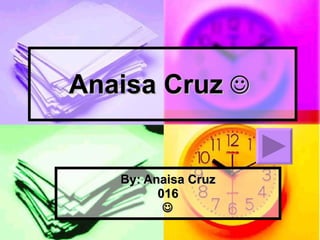 Anaisa Cruz      By: Anaisa Cruz 016  