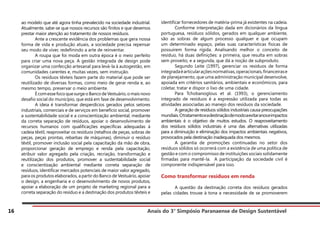 Anais do 3° Simpósio Paranaense de Design Sustentável
16
ao modelo que até agora tinha prevalecido na sociedade industrial.
Atualmente, sabe-se que nossos recursos são finitos e que devemos
prestar maior atenção ao tratamento de nossos resíduos.
	 Ante a crescente evidência dos problemas que gera nossa
forma de vida e produção atuais, a sociedade precisa repensar
seu modo de viver, redefinindo a arte de reinventar.
	 A roupa que foi moda em outra época é o meio perfeito
para criar uma nova peça. A gestão integrada de design pode
organizar uma confecção artesanal para levá-la à autogestão, em
comunidades carentes e, muitas vezes, sem instrução.
	 Os resíduos têxteis fazem parte do material que pode ser
reutilizado de diversas formas, como meio de gerar renda e, ao
mesmo tempo, preservar o meio ambiente.
	 ÉcomessefocoquesurgeoBancodeVestuário,omaisnovo
desafio social do município, que está em fase de desenvolvimento.
	 A ideia é transformar desperdícios gerados pelos setores
industriais, comerciais e de serviços em benefício social, promover
a sustentabilidade social e a conscientização ambiental, mediante
da correta separação de resíduos, apoiar o desenvolvimento de
recursos humanos com qualificações específicas adequadas à
cadeia têxtil, reaproveitar os resíduos (retalhos de peças, sobras de
peças, peças prontas, rebarbas de máquinas), diminuir o resíduo
têxtil, promover inclusão social pela capacitação da mão de obra,
proporcionar geração de emprego e renda pela capacitação,
atribuir valor agregado pela criação, recriação, transformação e
reutilização dos produtos, promover a sustentabilidade social
e conscientização ambiental mediante correta separação de
resíduos, identificar mercados potenciais de maior valor agregado,
para os produtos elaborados, a partir do Banco de Vestuário, apoiar
o design, a engenharia e o desenvolvimento de novos produtos,
apoiar a elaboração de um projeto de marketing regional para a
correta separação do resíduo e a destinação dos produtos têxteis e
identificar fornecedores de matéria-prima já existentes na cadeia.
	 Conforme interpretação dada em dicionários da língua
portuguesa, resíduos sólidos, gerados em qualquer ambiente,
são as sobras de algum processo qualquer e que ocupam
um determinado espaço, pelas suas características físicas de
possuírem forma rígida. Analisando melhor o conceito de
resíduo, há duas definições: a primeira, que resulta em sobras
sem proveito, e a segunda, que dá a noção de subproduto.
	 Segundo Leite (1997), gerenciar os resíduos de forma
integradaéarticularaçõesnormativas,operacionais,financeirase
de planejamento, que uma administração municipal desenvolve,
apoiada em critérios sanitários, ambientais e econômicos, para
coletar, tratar e dispor o lixo de uma cidade.
	 Para Tchobanoglous et al. (1993), o gerenciamento
integrado de resíduos é a expressão utilizada para todas as
atividades associadas ao manejo dos resíduos da sociedade.
	 A geração de resíduos sólidos industriais causa preocupações
mundiais.Otratamentoeadestinaçãodemodoaevitaranoseimpactos
ambientais é o objetivo de muitos estudos. O reaproveitamento
dos resíduos sólidos industriais é uma das alternativas utilizadas
para a diminuição e eliminação dos impactos ambientais negativos,
provocados pela destinação inadequada dos mesmos.
	 A garantia de promoções continuadas no setor dos
resíduos sólidos só ocorrerá com a existência de uma política de
gestão e com o compromisso de instituições sociais solidamente
firmadas para mantê-la. A participação da sociedade civil é
componente indispensável para isso.
Como transformar resíduos em renda
	 A questão da destinação correta dos resíduos gerados
pelas cidades trouxe à tona a necessidade de se promoverem
 