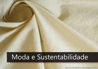 Anais do 3° Simpósio Paranaense de Design Sustentável 2
Moda e Sustentabilidade
http://www.centerfabril.com.br/index.php/algodao-cru-2.html
 