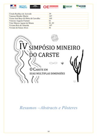 14
Úrsula Ruchkys de Azevedo 39
Vanessa Mendes Martin 107
Victor José Brey-Gil Brito de Carvalho 105
Vinicius Augusto Fiumari 61
Vitor Marcos Aguiar de Moura 81, 83
Viviana Reis de Almeida 107
Viviane de Souza Alves 41
Resumos –Abstracts e Pôsteres
 