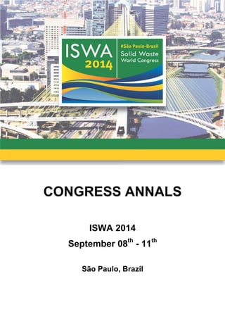 1 
CONGRESS ANNALS 
ISWA 2014 
September 08th - 11th 
São Paulo, Brazil  