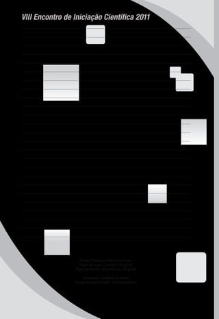 VIII Encontro de Iniciação Científica 2011
240
Fonte: Palatino, Helvetica Neue
Papel de capa: Couchê, 150 g/m2
Papel de miolo: Alta Alvura, 75 g/m2
Impressão: Gráfica Uninove
Tiragem desta edição: 500 exemplares
 