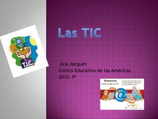 Ana Jacquet
Centro Educativo de las Américas
2012- 9º
 