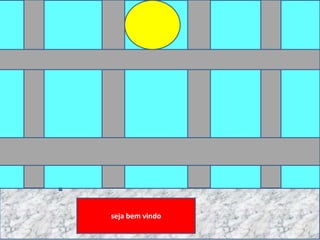 seja bem vindo
 