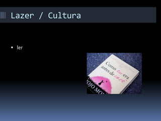 Lazer / Cultura
 ler
 