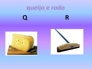 Q R
 