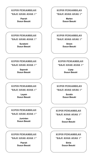 KUPON PENGAMBILAN

KUPON PENGAMBILAN

“BAJU anak-anak 1”

“BAJU anak-anak 1”

Paerah
Dusun Besuki

Marten
Dusun Besuki

KUPON PENGAMBILAN

KUPON PENGAMBILAN

“BAJU anak-anak 1”

“BAJU anak-anak 1”

Suratemi
Dusun Besuki

Sinem
Dusun Besuki

KUPON PENGAMBILAN

KUPON PENGAMBILAN

“BAJU anak-anak 1”

“BAJU anak-anak 1”

Saporah
Dusun Besuki

Liyep
Dusun Besuki

KUPON PENGAMBILAN

KUPON PENGAMBILAN

“BAJU anak-anak 1”

“BAJU anak-anak 1”

Leyam
Dusun Besuki

Suratin
Dusun Besuki

KUPON PENGAMBILAN

KUPON PENGAMBILAN

“BAJU anak-anak 1”

“BAJU anak-anak 1”

Juminten
Dusun Besuki

Parti
Dusun Besuki

KUPON PENGAMBILAN

KUPON PENGAMBILAN

“BAJU anak-anak 1”

“BAJU anak-anak 1”

Paerah
Dusun Besuki

Simis
Dusun Besuki

 