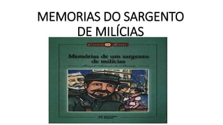 MEMORIAS DO SARGENTO
DE MILÍCIAS
 