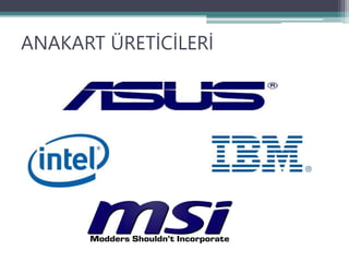 ANAKART ÜRETİCİLERİ
 
