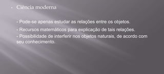 Com o tempo, os pesquisadores perceberam que mais de um método seria necessário para a compreensão do homem.