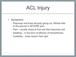 Knee InjuriesInjured ligaments are considered "sprains" and are graded on a severity scale.Grade 1 Sprains. The ligament is mildly damaged in a Grade 1 Sprain. It has been slightly stretched, but is still able to help keep the knee joint stable.Grade 2 Sprains. A Grade 2 Sprain stretches the ligament to the point where it becomes loose. This is often referred to as a partial tear of the ligament.Grade 3 Sprains. This type of sprain is most commonly referred to as a complete tear of the ligament. The ligament has been split into two pieces, and the knee joint is unstable.If they're not treated at the time, ligament injuries may act up months or years later!!!!  (hmmm, quiet possibly my case)