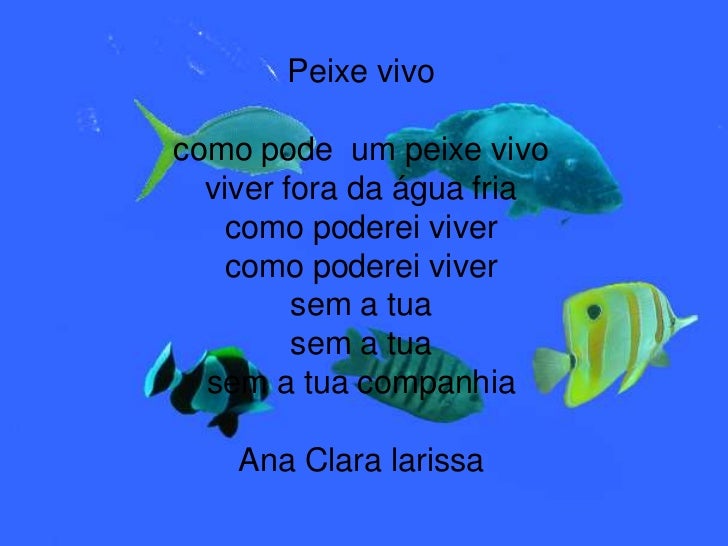 Como Pode Um Peixe Vivo Viver Fora Da Agua Fria