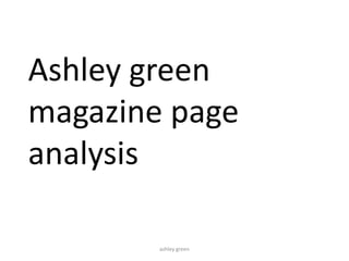 Ashley green
magazine page
analysis

        ashley green
 