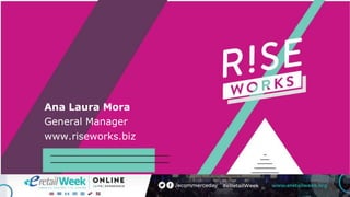 Ana Laura Mora
General Manager
www.riseworks.biz
 