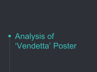 Analysis of
‘Vendetta’ Poster
 