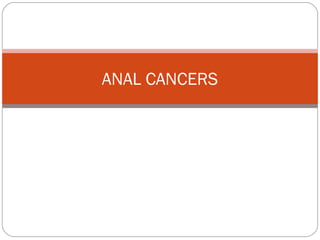 ANAL CANCERS
 