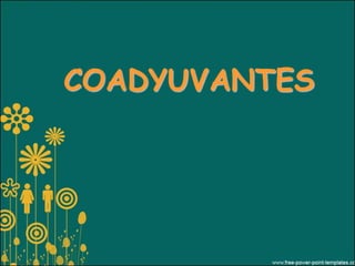 COADYUVANTES
 