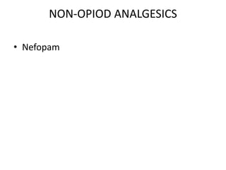 NON-OPIOD ANALGESICS
• Nefopam
 