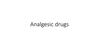 Analgesic drugs
 