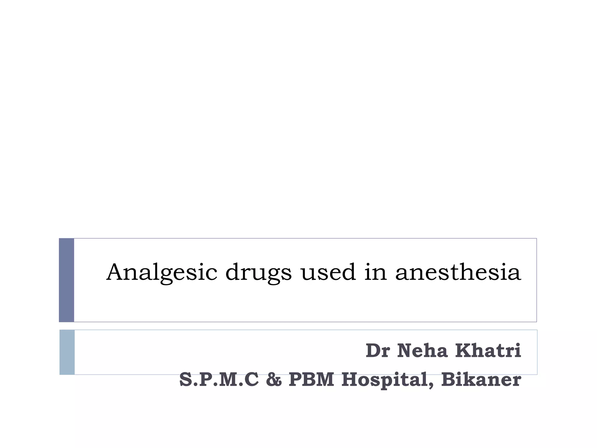 Analgesic drugs used in anaesthesia PPT