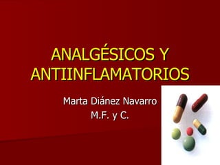 ANALGÉSICOS Y ANTIINFLAMATORIOS Marta Diánez Navarro M.F. y C. 