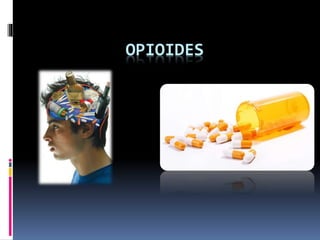 OPIOIDES
 
