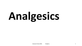 Analgesics
Sewasew Amsalu (MD) Analgesics 1
 